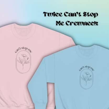 Can’t Stop Me Crewneck | Twice